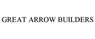 GREAT ARROW BUILDERS