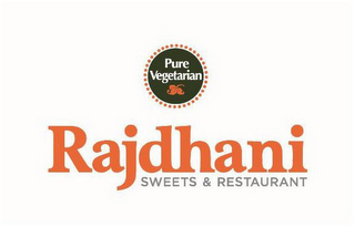 PURE VEGETARIAN RAJDHANI SWEETS & RESTAURANT