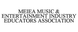 MEIEA MUSIC & ENTERTAINMENT INDUSTRY EDUCATORS ASSOCIATION