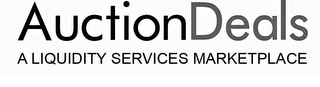 AUCTIONDEALS A LIQUIDITY SERVICES MARKETPLACE