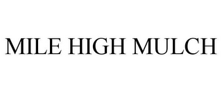 MILE HIGH MULCH