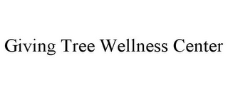 GIVING TREE WELLNESS CENTER