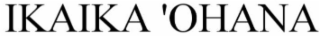 IKAIKA OHANA