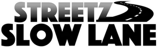 STREETZ SLOW LANE