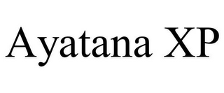 AYATANA XP