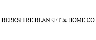 BERKSHIRE BLANKET & HOME CO