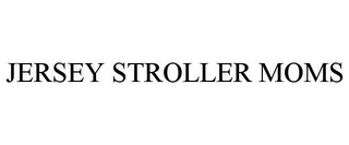 JERSEY STROLLER MOMS