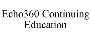 ECHO360 CONTINUING EDUCATION