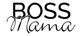 BOSS MAMA