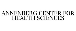 ANNENBERG CENTER FOR HEALTH SCIENCES