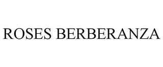 ROSES BERBERANZA