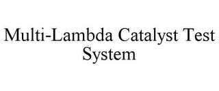 MULTI-LAMBDA CATALYST TEST SYSTEM