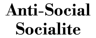 ANTI-SOCIAL SOCIALITE