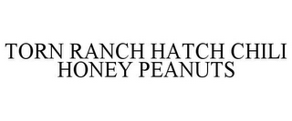 TORN RANCH HATCH CHILI HONEY PEANUTS