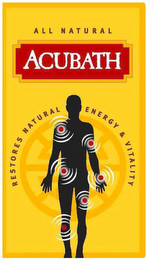 ALL NATURAL ACUBATH RESTORES NATURAL ENERGY & VITALITY