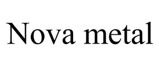 NOVA METAL