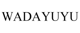 WADAYUYU