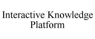 INTERACTIVE KNOWLEDGE PLATFORM