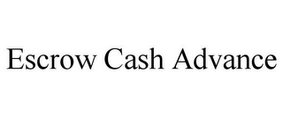 ESCROW CASH ADVANCE
