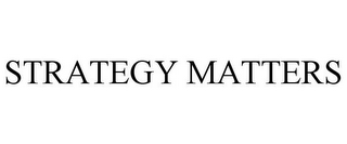 STRATEGY MATTERS