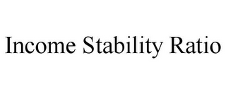 INCOME STABILITY RATIO