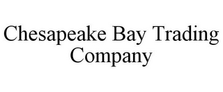 CHESAPEAKE BAY TRADING COMPANY