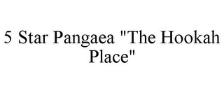 5 STAR PANGAEA "THE HOOKAH PLACE"