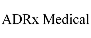 ADRX MEDICAL