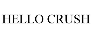 HELLO CRUSH