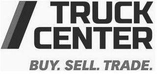 TRUCK CENTER BUY. SELL. TRADE.