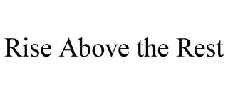 RISE ABOVE THE REST