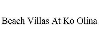 BEACH VILLAS AT KO OLINA