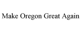 MAKE OREGON GREAT AGAIN