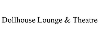 DOLLHOUSE LOUNGE & THEATRE