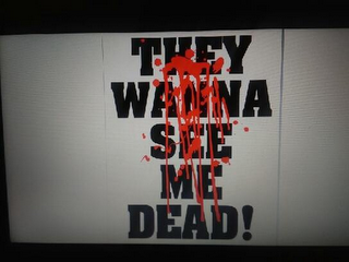 THEY WANNA SEE ME DEAD!