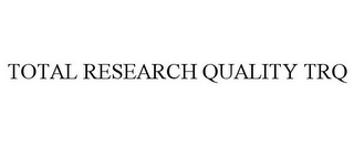 TOTAL RESEARCH QUALITY TRQ