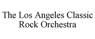 THE LOS ANGELES CLASSIC ROCK ORCHESTRA