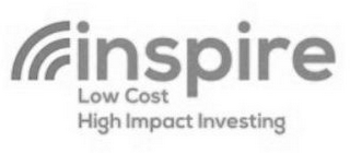 INSPIRE LOW COST HIGH IMPACT INVESTING