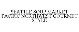 SEATTLE SOUP MARKET PACIFIC NORTHWEST GOURMET STYLE