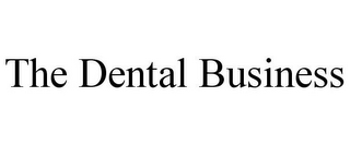 THE DENTAL BUSINESS