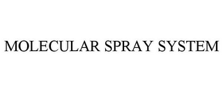 MOLECULAR SPRAY SYSTEM