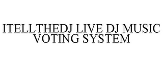 ITELLTHEDJ LIVE DJ MUSIC VOTING SYSTEM