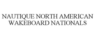 NAUTIQUE NORTH AMERICAN WAKEBOARD NATIONALS