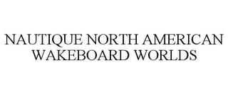 NAUTIQUE NORTH AMERICAN WAKEBOARD WORLDS