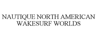 NAUTIQUE NORTH AMERICAN WAKESURF WORLDS