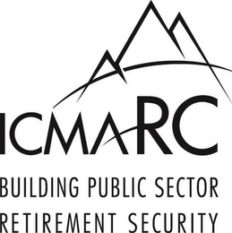 ICMA RC BUILDING PUBLIC SECTOR RETIREMENT SECURITY