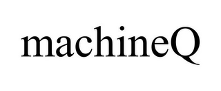 MACHINEQ