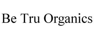 BE TRU ORGANICS