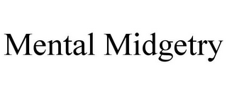 MENTAL MIDGETRY