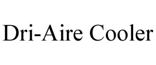 DRI-AIRE COOLER